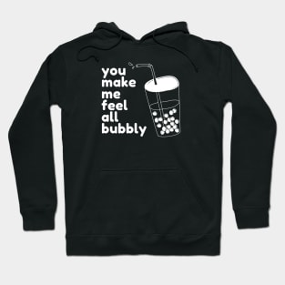 You Make Me Feel All Bubbly Hoodie